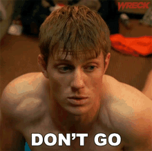 Dont Go Anywhere Cormac GIF - Dont Go Anywhere Cormac Wreck GIFs
