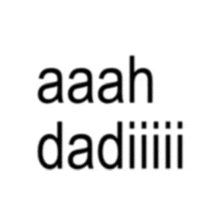a white background with the words aaah dadiiiii on it