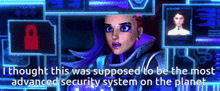 a cartoon of a woman with the words " i thought this was supposed to be the most advanced security system on the planet " above her