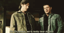 Thursday On Thursdays Were Teddy Bear Doctors GIF - Thursday On Thursdays Were Teddy Bear Doctors Supernatural GIFs