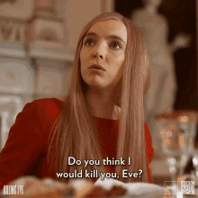 do yo think i would kill you really do you doubt me hypocrite villanelle jodie comer