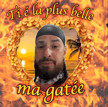 a picture of a man with the words ti e la plus belle ma gatee above him