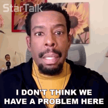 I Dont Think We Have A Problem Here Chuck Nice GIF - I Dont Think We Have A Problem Here Chuck Nice Startalk GIFs