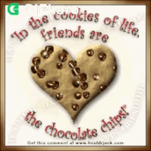 In The Cookies Of Life Friends Are The Chocolate Chips Gifkaro GIF - In The Cookies Of Life Friends Are The Chocolate Chips Gifkaro Wishes GIFs