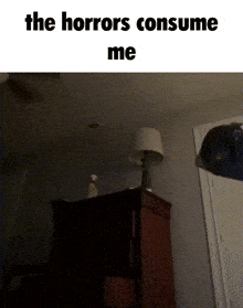 a picture of a room with the words the horrors consume me on the bottom