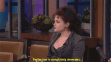 Perfection Is Overrated - Perfection GIF - Helena Bonham Carter Overrated Perfection Is Overrated GIFs