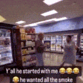 a man is standing in a store with a caption that says y all he started with me he wanted all the smoke .