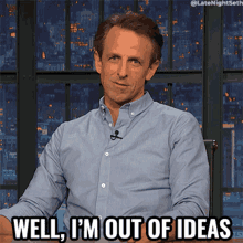 Well Im Out Of Ideas Seth Meyers GIF - Well Im Out Of Ideas Seth Meyers Late Night With Seth Meyers GIFs
