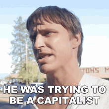 He Was Trying To Be A Capitalist Danny Mullen GIF