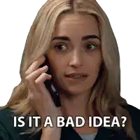 a woman talking on a cell phone with the words is it a bad idea on the bottom