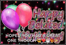 a happy belated birthday greeting card with balloons
