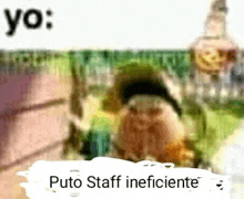 a blurry picture of a person standing in a field with the words `` yo : puto staff ineficiente '' written on it .