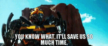 Transformers Bumblebee GIF - Transformers Bumblebee You Know What Itll Save Us So Much Time GIFs