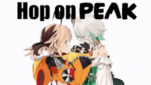 a couple of anime girls standing next to each other with the words `` hop on peak '' written above them .