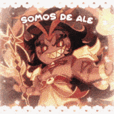 a cartoon character with the words somos de ale written above it