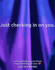 a purple and blue background with the words just checking in on you