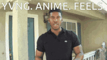 a man standing in front of a house with the words " yvng anime feels "