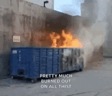 Dumpster Fire Pretty Much Burned Out GIF - Dumpster Fire Pretty Much Burned Out GIFs
