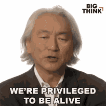 Were Privileged To Be Alive Michio Kaku GIF - Were Privileged To Be Alive Michio Kaku Big Think GIFs