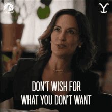 Dont Wish For What You Dont Want Governer Lynelle Perry GIF - Dont Wish For What You Dont Want Governer Lynelle Perry Yellowstone GIFs