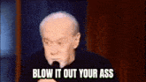 George Carlin Blow It Out Your Ass GIF - George Carlin Blow It Out Your Ass Fuck Off GIFs