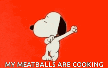 snoopy is dancing on a red background with the words my meatballs are cooking below him