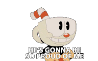 Hes Gonna Be So Proud Of Me Cuphead Sticker - Hes Gonna Be So Proud Of Me Cuphead The Cuphead Show Stickers