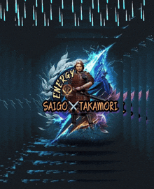 a picture of a samurai holding a sword and the words energy saigo x takamori