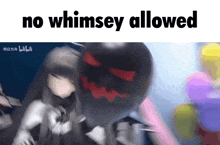 a picture of a girl and a monster with the words no whimsey allowed above it