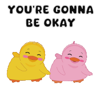 a yellow and pink duck with the words you 're gonna be okay behind them