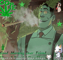 a cartoon of a man smoking a cigarette with the words " good morning dear friend " at the bottom