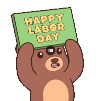 a cartoon bear is holding a green sign that says happy labor day