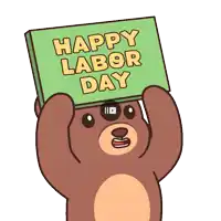 a cartoon bear is holding a green sign that says happy labor day