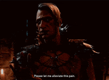 a video game character says " please let me alleviate this pain " in a dark room