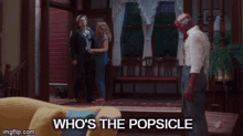 Whos The Popsicle Popsicle GIF - Whos The Popsicle Popsicle Whos GIFs