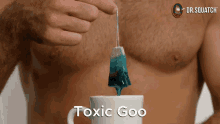 toxic goo toxic goo goop slime