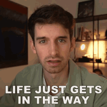 Life Just Gets In The Way Joey Kidney GIF - Life Just Gets In The Way Joey Kidney Life Is Just A Hurdle GIFs