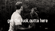 Gtfo GIF - Walking Dead Get The Fuck Outta Here Get The Fuck Out GIFs