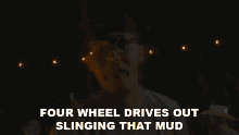 Four Wheel Drives Out Slinging That Mud Chase Matthew GIF - Four Wheel Drives Out Slinging That Mud Chase Matthew Pull Up Song GIFs