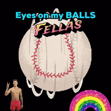 a shirtless man stands in front of a fellas ball