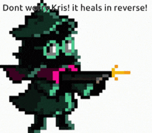a pixel art of a character with the words " dont worry kris ! it heals in reverse "