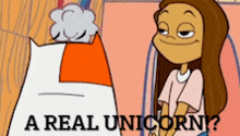 a cartoon of a girl sitting next to a cat that says a real unicorn ?