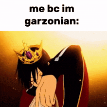 a picture of a man with a crown on his head and the words me bc im garzonian