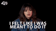 I Felt Like I Was Meant To Do It Selena Gomez GIF - I Felt Like I Was Meant To Do It Selena Gomez Selena Gomez Opens Up About Being In Love GIFs