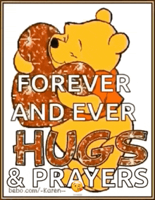 a cartoon of winnie the pooh hugging a donut with the words `` forever and ever hugs & prayers ''