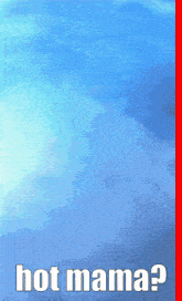 a blue background with the words hot mama on the bottom