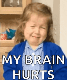 a little girl crying with the words " my brain hurts "