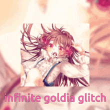 a picture of a girl with the words infinite goldia glitch on the bottom