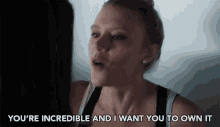 Youre Incredible I Want You To Own It GIF - Youre Incredible I Want You To Own It Be Proud GIFs