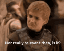 not really relevant not very relevant not relevant joffrey game of thrones